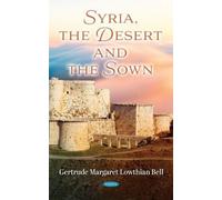 Gertrude Margaret Lowthian Bel Syria, the Desert and the Sow (Copertina rigida)