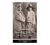 Gertrude Stein e Alice B. Toklas a Firenze. Rose is a rose is a rose is a rose