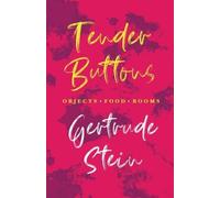 Gertrude Stein Tender Buttons - Objects. Food. Rooms.;With an Introd (Tascabile)