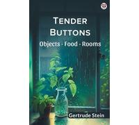 Gertrude Stein Tender ButtonsObjects · Food · Rooms (Edition1) (Tascabile)