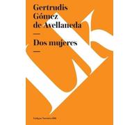 Gertrudis Gómez de Avellaneda Dos mujeres (Tascabile)