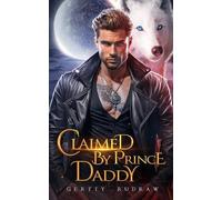 Gertty Rudraw Claimed by Prince Daddy (Tascabile) Fated to Wolf