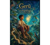 Gerü: y sus aventuras en el archipiélago del presente mágico