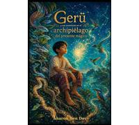 Gerü: y sus aventuras en el archipiélago del presente mágico