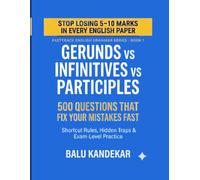 Gerunds vs Infinitives vs Participles: 500 Exam-Level Questions: Shortcut Rules, Tricky Patterns and Fully Explained Solutions for SSC CGL, Bank PO and Class 12 English