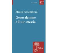 Gerusalemme e il suo Messia. Teologia e poesia in Isaia profeta -
