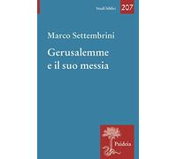 Gerusalemme e il suo Messia. Teologia e poesia in Isaia profeta