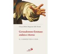 Gerusalemme-Emmaus andata e ritorno. Il cammino della fede