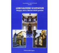 Gerusalemme sull'Isonzo. Sinagoga, Museo, itinerari ebraici goriziani