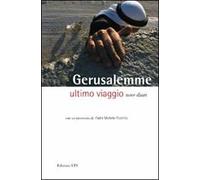Gerusalemme. Ultimo viaggio. Nove diari