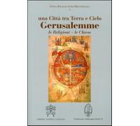 Gerusalemme. Una città tra Terra e Cielo - Vaccaro L. (cur.)