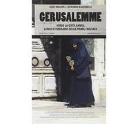 Gerusalemme. Verso la città santa, lungo l'itinerario della prima crociata