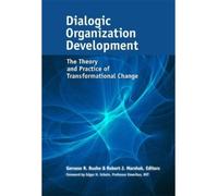 Dialogic Organization Development: The Theory and Practice of Transformational Change