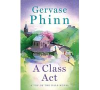 Gervase Phinn A Class Act (Copertina rigida) Top of the Dale