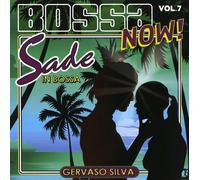Gervaso Silva - Vol. 7-Sade In Bossa: Bossa Now!