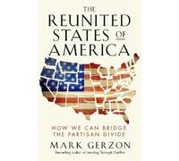 GERZON The Reunited States of America: How We Can Bridge the Partisa (Tascabile)