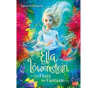 Gesa Schwartz C Ella Löwenstein - Ein Fluss der Fantasie: Ein (Copertina rigida)