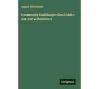 Gesammelte Erzählungen Geschichten aus dem Volksleben; 2