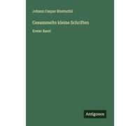 Gesammelte kleine Schriften: Erster Band