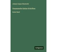 Gesammelte kleine Schriften: Erster Band