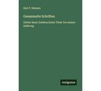 Gesammelte Schriften: Dritter Band: Erlebtes Erster Theil: Vor meiner Exilirung