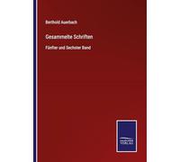 Gesammelte Schriften: Fünfter und Sechster Band