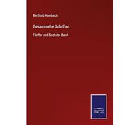 Gesammelte Schriften: Fünfter und Sechster Band