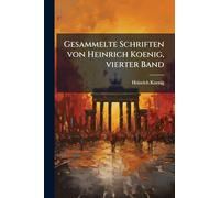 Gesammelte Schriften von Heinrich Koenig, vierter Band