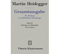 Gesamtausgabe Abt. 3 Unveröffentliche Abhandlungen Bd. 65. Beiträge zur Philosophie: (Vom Ereignis)
