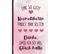 Geschenk Kosmetikerin: Notizbuch für Kosmetiker Frauen kleines Dankeschön an beste Kosmetikerin Buch für Notizen Notizheft A5 liniert für Nageldesignerin und Beauty Visagistin im Kosmetikstudio