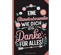 Geschenk Standesbeamtin - Danke sagen: Notizbuch Standesbeamtin - für Frauen - Danke für die Hochzeit - Trauung Erinnerung - Geschenk von Kollegin, ... - A5 Notizbuch mit 120 blanko Seiten - Blumen
