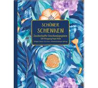 Geschenkpapier-Buch: Schöner schenken - Zauberhafte Geschenkpapiere