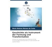 Geschichte als Instrument der Formung und Transformation: Analyse der staatsbürgerlichen Bildung und des kritischen Bewusstseinswandels von Gymnasiasten der zweiten Klasse