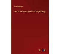 Geschichte der Burggrafen von Regensburg