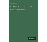 Geschichte der christlichen Ethik: Zweiter Band Erste Abtheilung