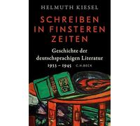 Geschichte der deutschen Literatur Bd. 11: Schreiben in finsteren Zeiten: Geschichte der deutschsprachigen Literatur 1933-1945
