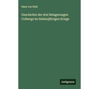 Geschichte der drei Belagerungen Colbergs im Siebenjährigen Kriege