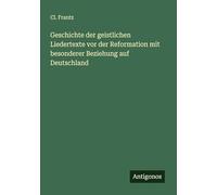 Geschichte der geistlichen Liedertexte vor der Reformation mit besonderer Beziehung auf Deutschland