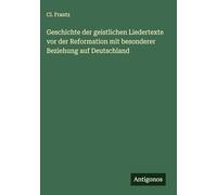 Geschichte der geistlichen Liedertexte vor der Reformation mit besonderer Beziehung auf Deutschland