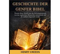Geschichte der Genfer Bibel: Warum diese Schrift aus der Reformationszeit von der englischen Monarchie unterdrückt und als radikal eingestuft wurde