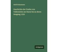 Geschichte der Grafen von Valkenstein am Harze bis zu deren Ausgang 1332