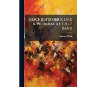 Geschichte der k. und k. Wehrmacht, etc. I. Band