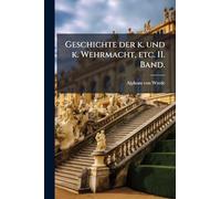 Geschichte der k. und k. Wehrmacht, etc. II. Band.