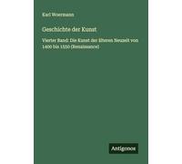 Geschichte der Kunst: Vierter Band: Die Kunst der älteren Neuzeit von 1400 bis 1550 (Renaissance)