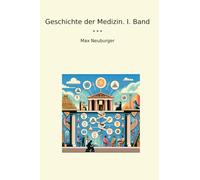 Geschichte der Medizin. I. Band (Classic Books) (German Edition)