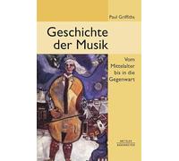 Geschichte Der Musik: Vom Mittelalter Bis in Die Gegenwart