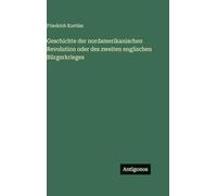 Geschichte der nordamerikanischen Revolution oder des zweiten englischen Bürgerkrieges