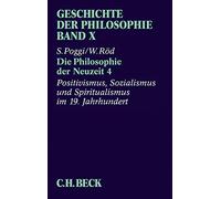 Geschichte der Philosophie.: Die Philosophie der Neuzeit 4: Positivismus, Sozialismus und Spiritualismus im 19. Jahrhundert: Bd. 10