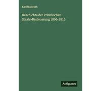 Geschichte der Preußischen Staats-Besteuerung 1806-1816