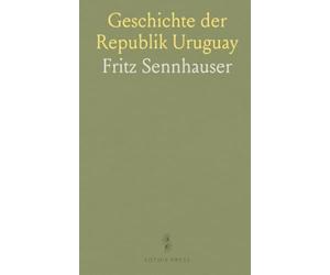 Geschichte der Republik Uruguay: Entstehung und Entwicklung des Staates Unter Spezieller Berücksichtigung der Hauptstadt Montevideo